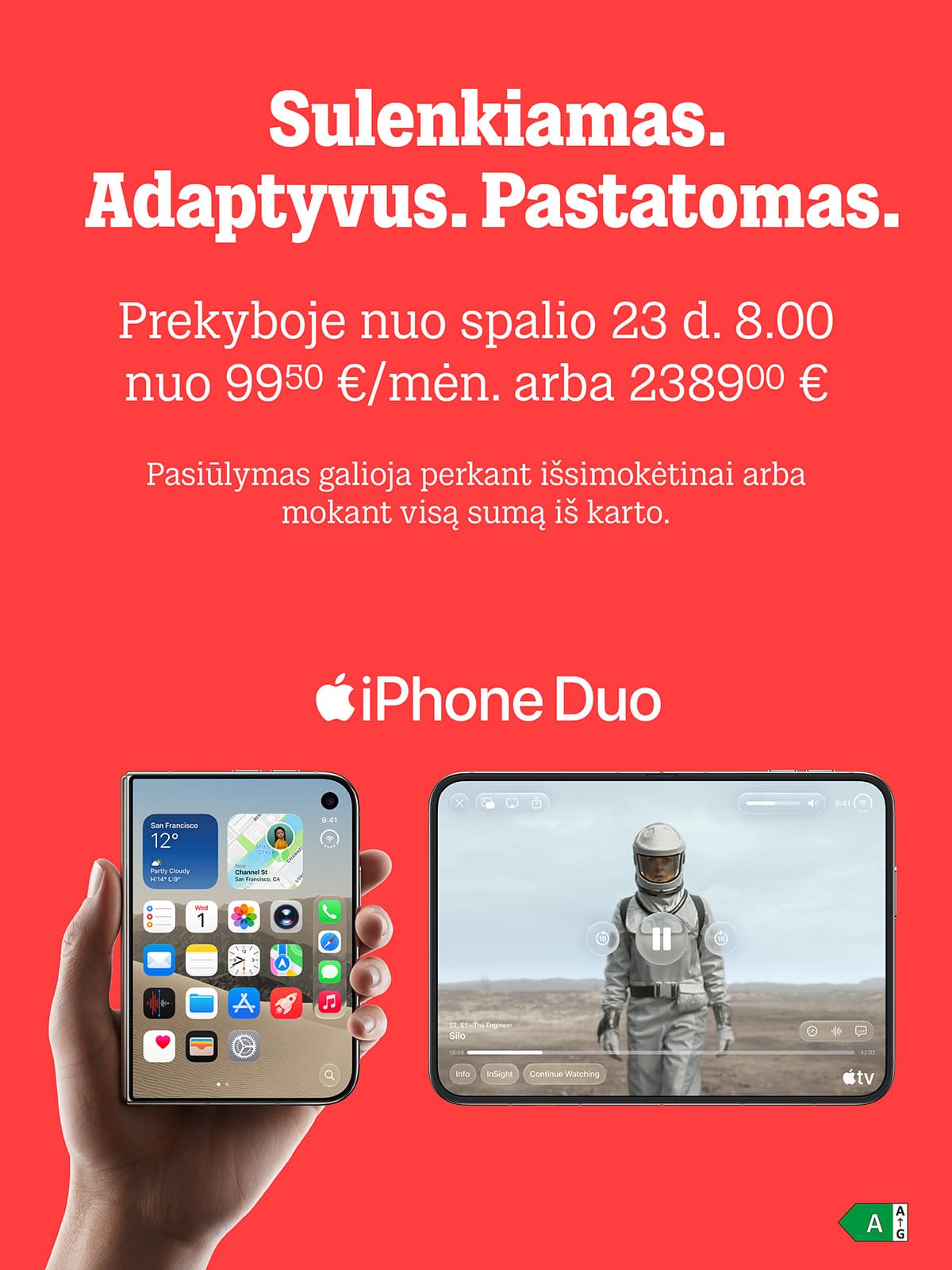 Sulenkiamas. Adaptyvus. Pastatomas.  Prekyboje nuo spalio 23 d. 8.00 nuo 99,50 € / mėn. arba 2389 €. Pasiūlymas galioja perkant išsimokėtinai arba mokant visą sumą iš karto.